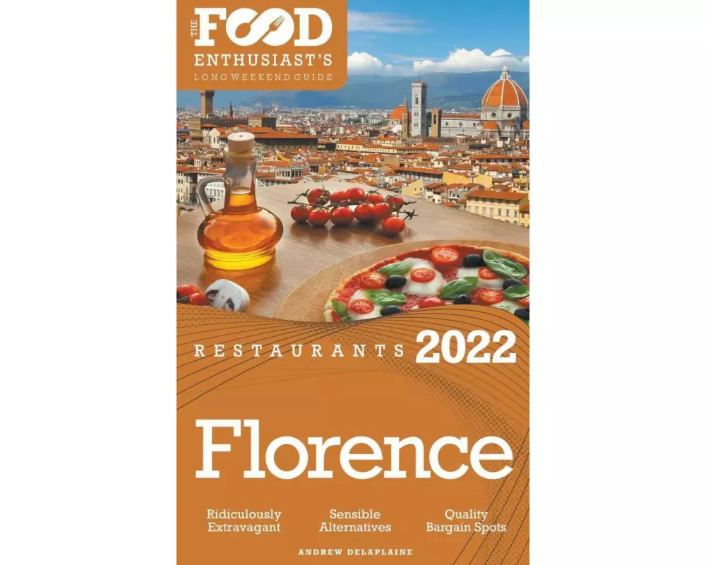 2022 Florence Restaurants - The Food Enthusiast’s Long Weekend Guide