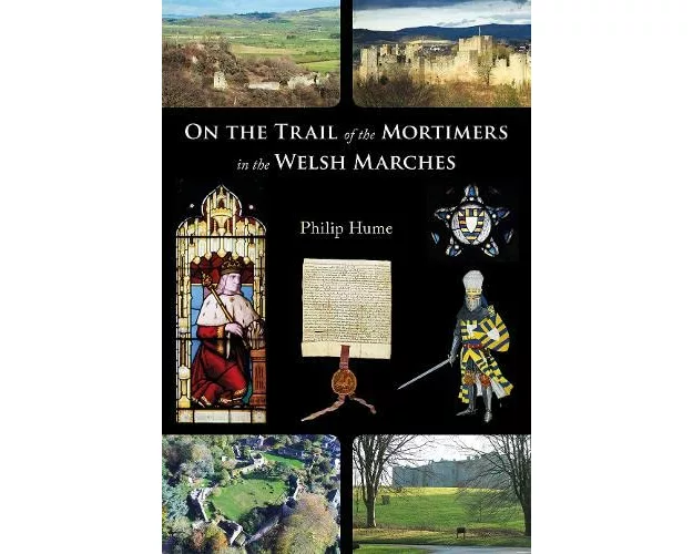 On the Trail of the Mortimers in the Welsh Marches