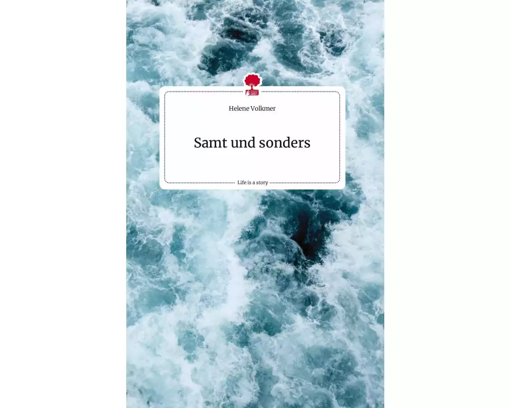 Samt und sonders. Life is a Story - story.one