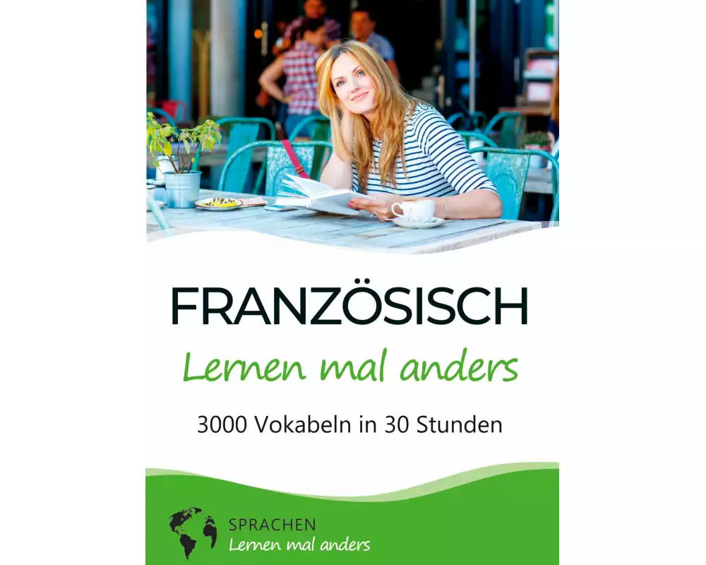Französisch lernen mal anders - 3000 Vokabeln in 30 Stunden