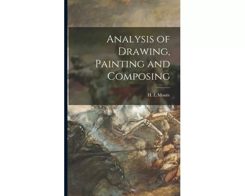 Analysis of Drawing, Painting and Composing