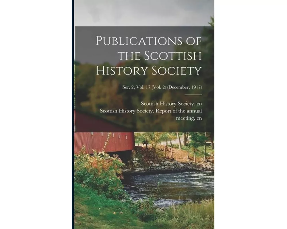 Publications of the Scottish History Society; Ser. 2, Vol. 17 (Vol. 2) (December, 1917)