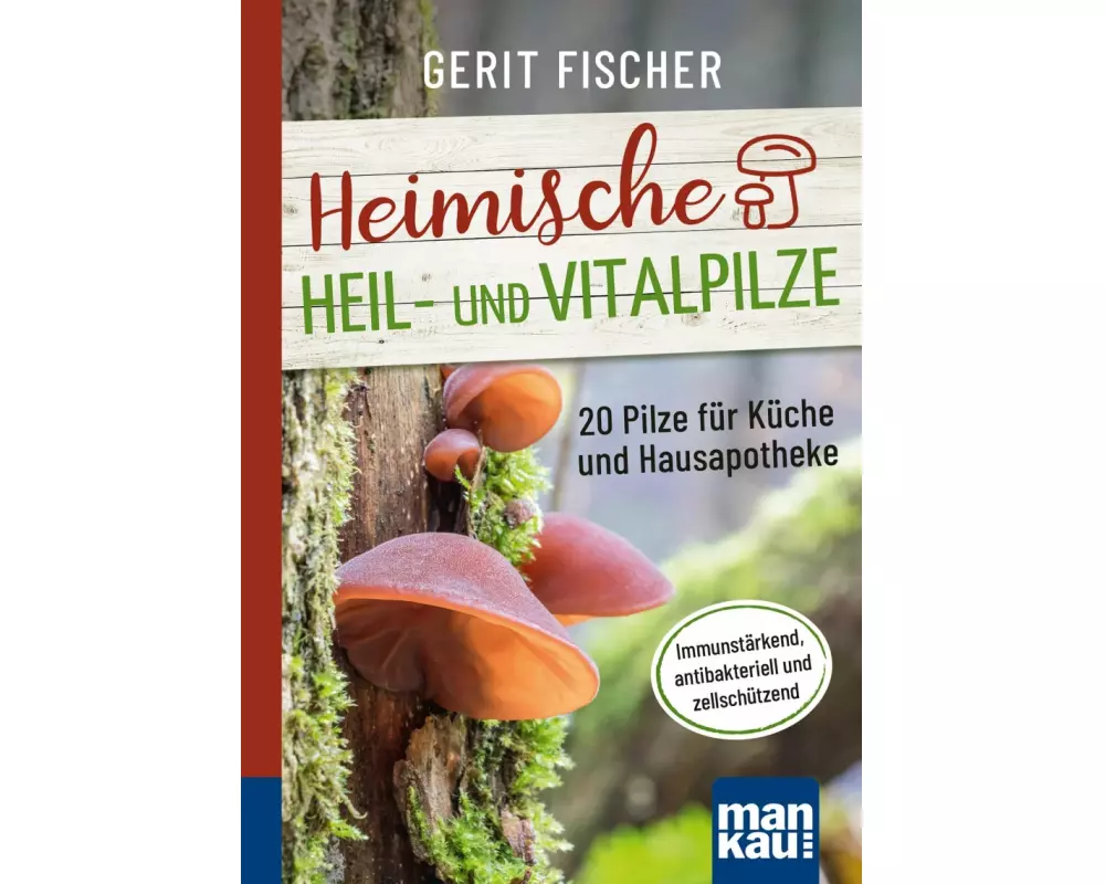 Heimische Heil- und Vitalpilze. Kompakt-Ratgeber