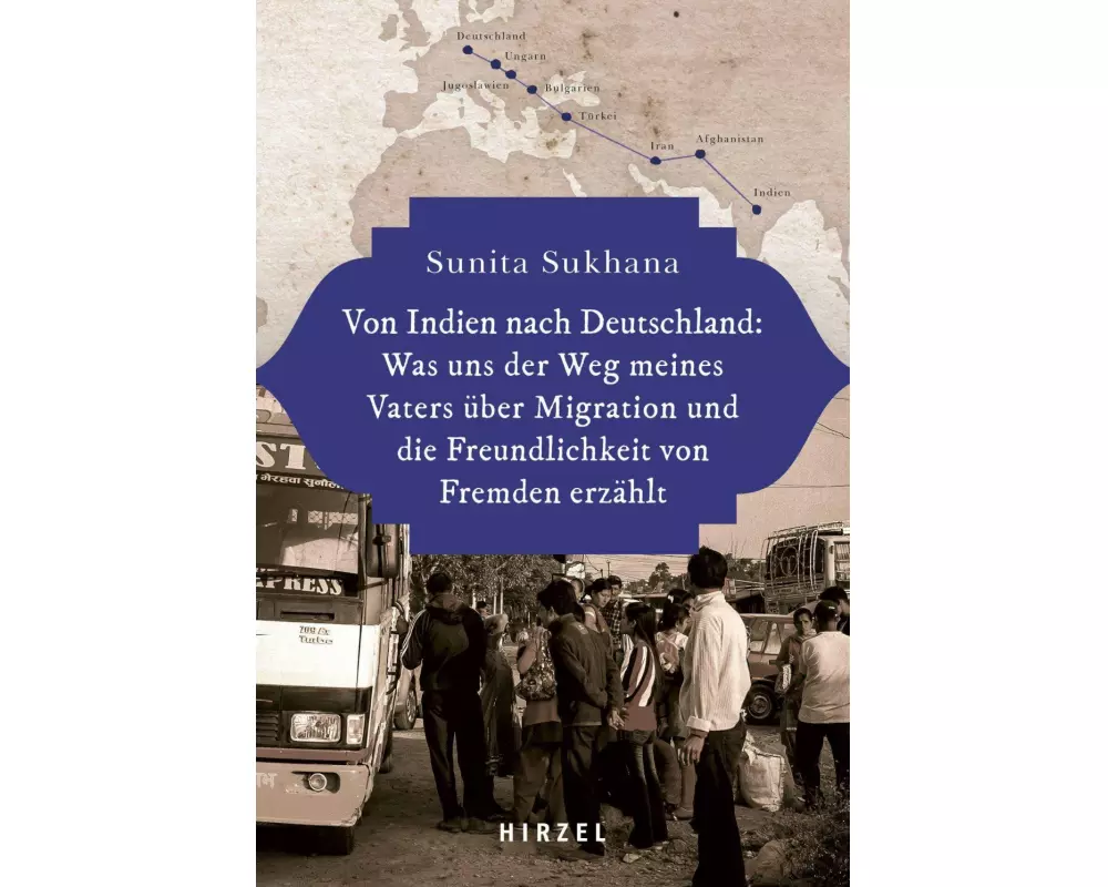 Von Indien nach Deutschland: Was uns der Weg meines Vaters über Migration und die Freundlichkeit von Fremden erzählt