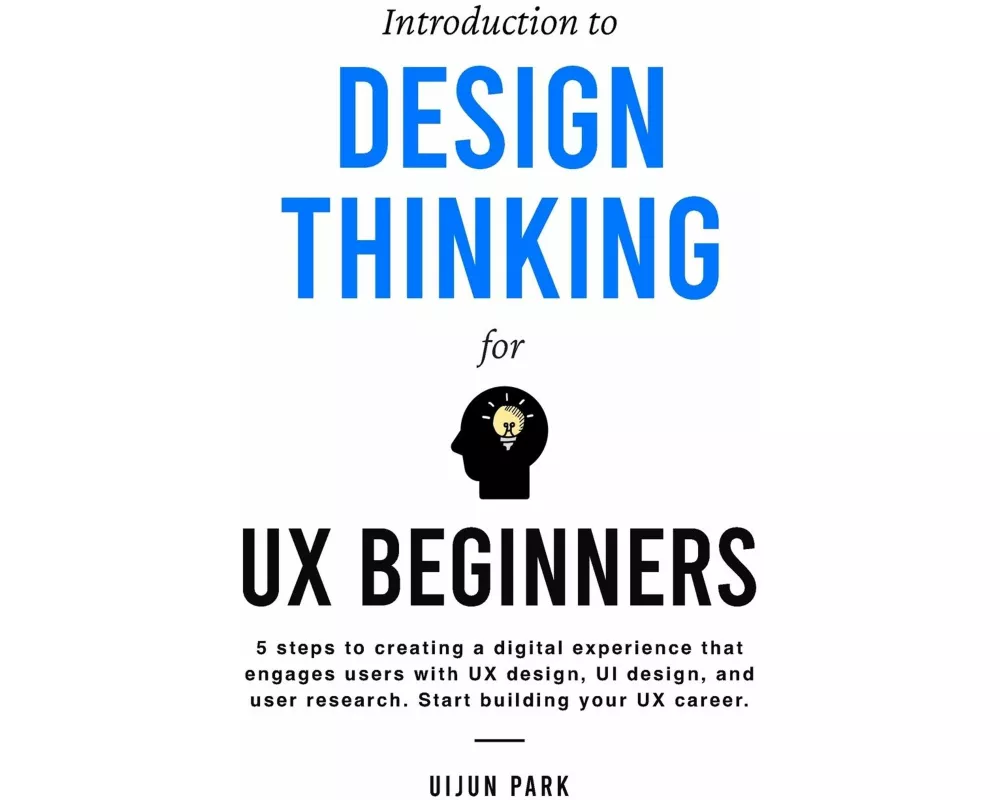 Introduction to Design Thinking for UX Beginners