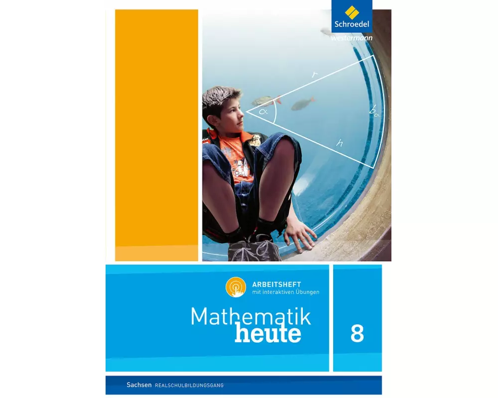 Mathematik heute 8. Arbeitsheft mit interaktiven Übungen. Realschulbildungsgang. Für Sachsen