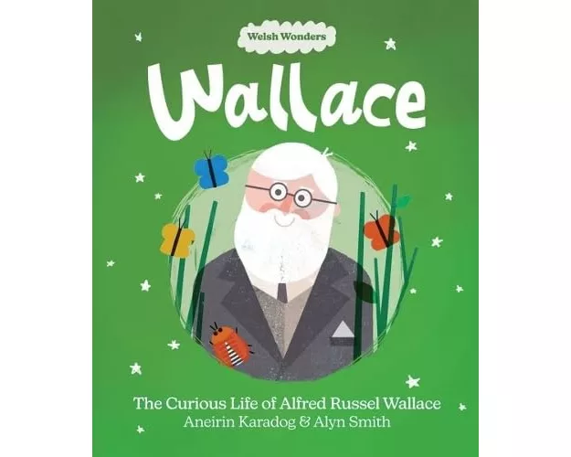 Welsh Wonders: Wallace - The Curious Life of Alfred Russel Wallace