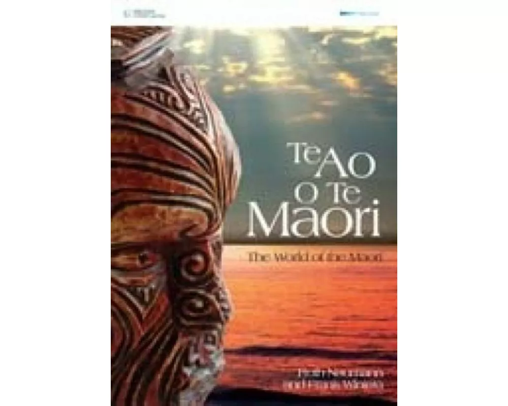 Te Ao O Te Maori: The World of the Maori