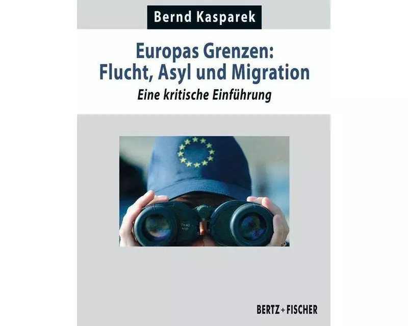 Europas Grenzen: Flucht, Asyl und Migration