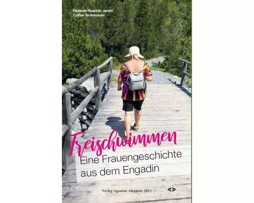 Freischwimmen. Eine Frauengeschichte aus dem Engadin