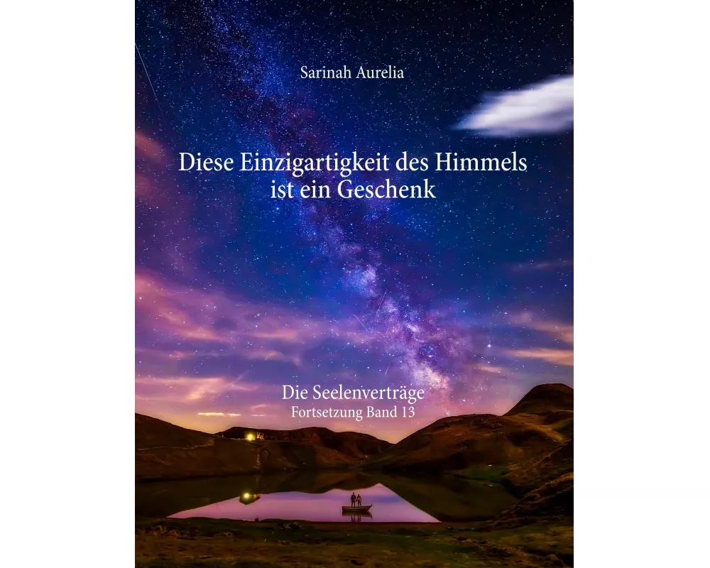 Diese Einzigartigkeit des Himmels ist ein Geschenk
