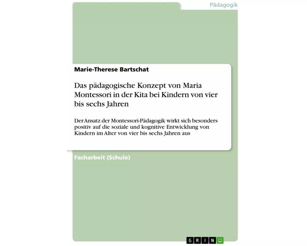 Das pädagogische Konzept von Maria Montessori in der Kita bei Kindern von vier bis sechs Jahren