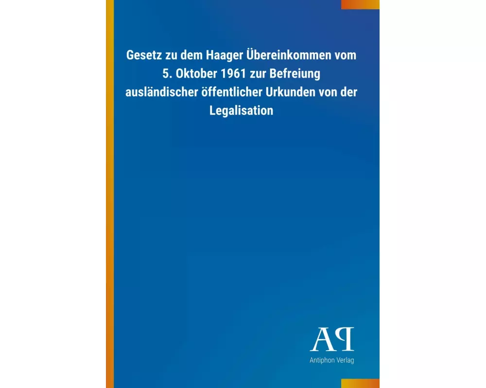 Gesetz zu dem Haager Übereinkommen vom 5. Oktober 1961 zur Befreiung ausländischer öffentlicher Urkunden von der Legalisation