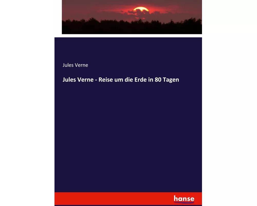 Jules Verne - Reise um die Erde in 80 Tagen