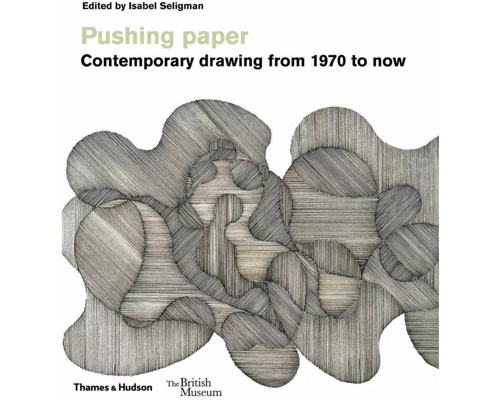 Pushing paper: Contemporary drawing from 1970 to now