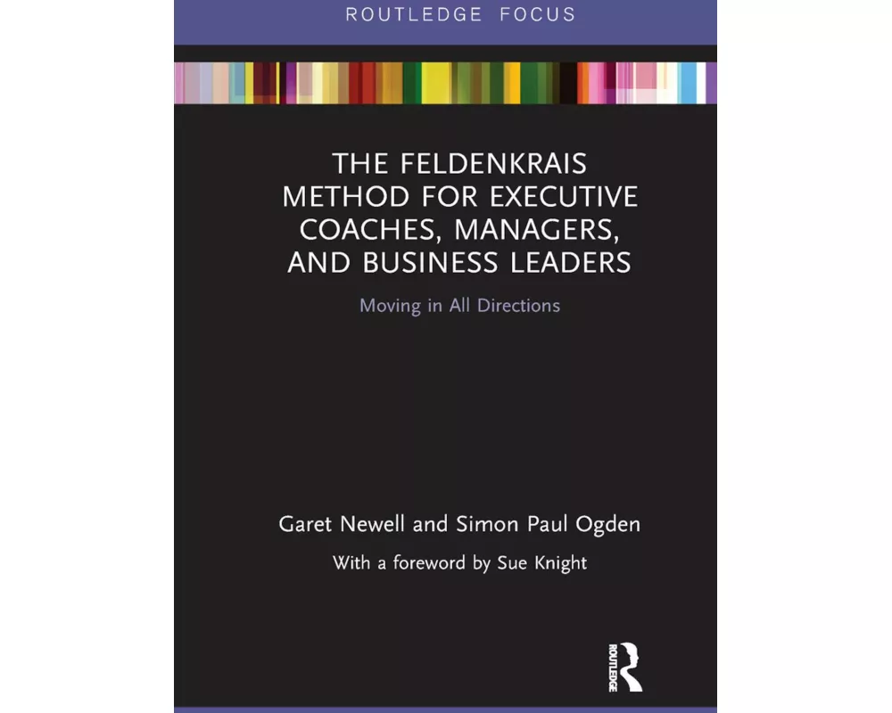 The Feldenkrais Method for Executive Coaches, Managers, and Business Leaders