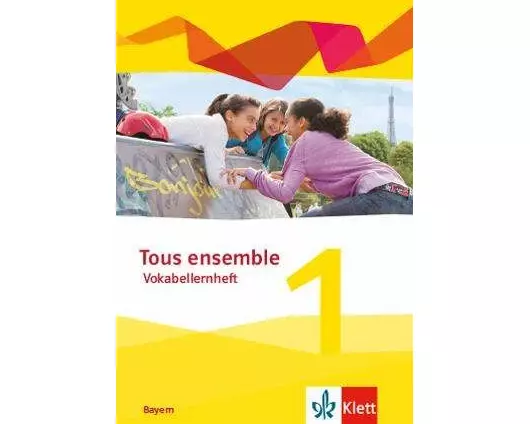 Tous ensemble 1. Ausgabe Bayern. Vokabellernheft 1. Lernjahr