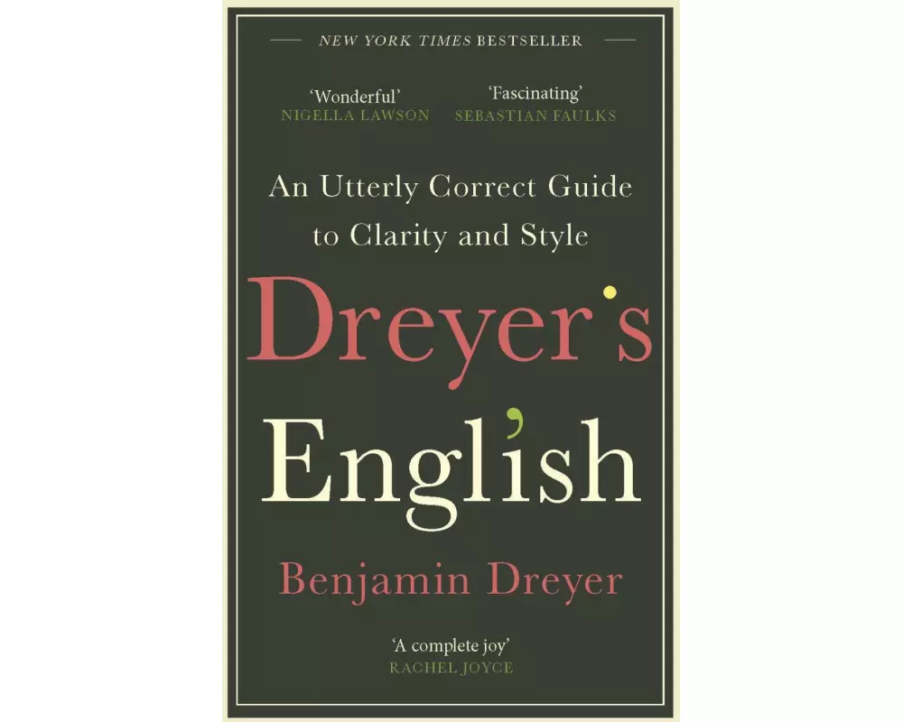 Dreyer’s English: An Utterly Correct Guide to Clarity and Style