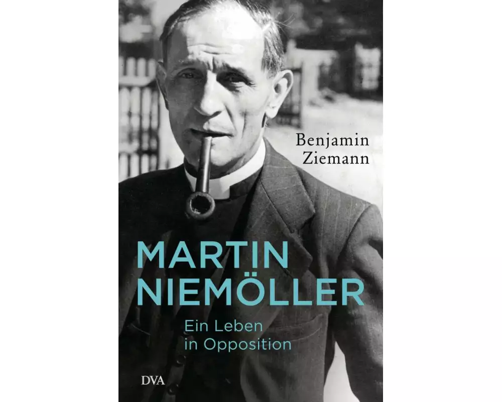 Martin Niemöller. Ein Leben in Opposition