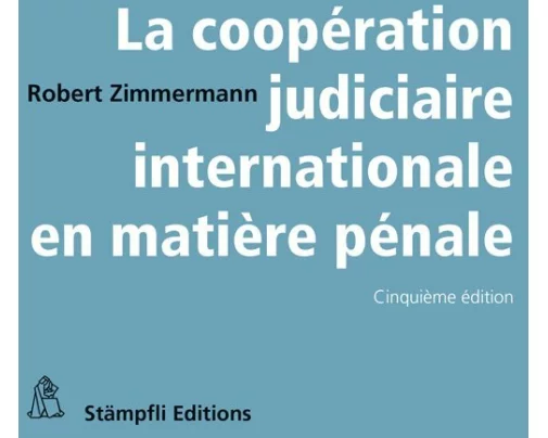 La coopération judiciaire internationale en matière pénale