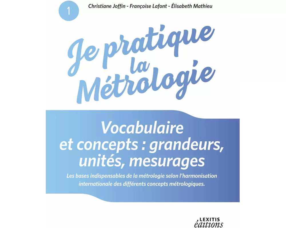 Je pratique la métrologie : Vocabulaire et concepts : grandeurs, unités, mesurages