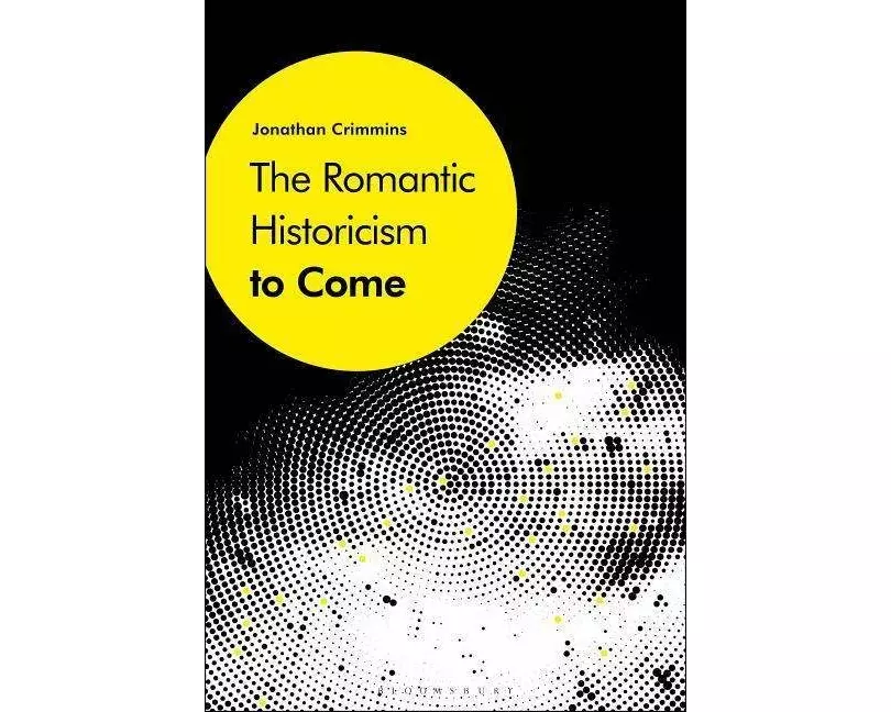 The Romantic Historicism to Come