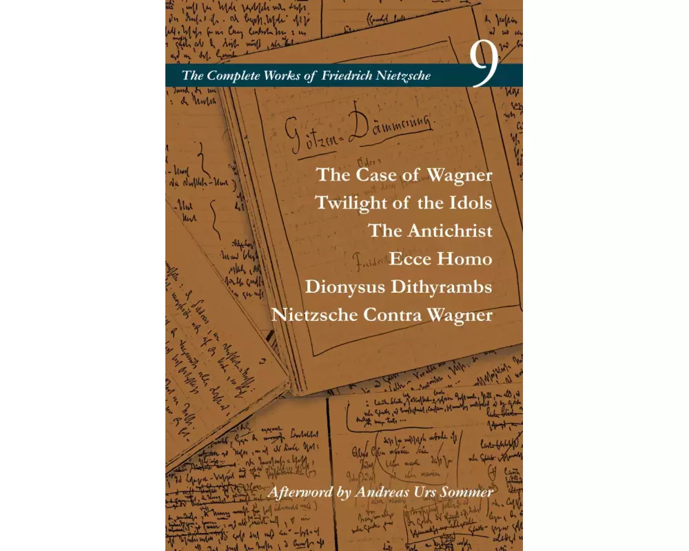 The Case of Wagner / Twilight of the Idols / The Antichrist / Ecce Homo / Dionysus Dithyrambs / Nietzsche Contra Wagner