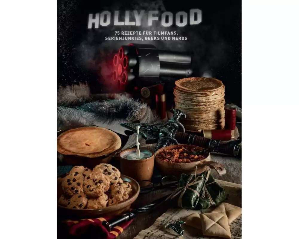 HOLLYFOOD: 75 Rezepte für Filmfans, Serienjunkies, Geeks und Nerds
