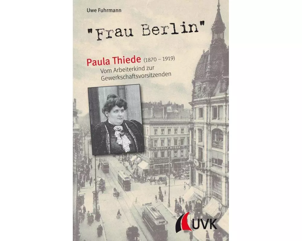 "Frau Berlin" - Paula Thiede (1870-1919)