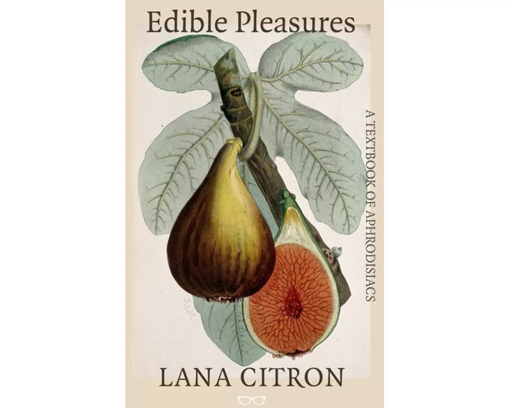 Edible Pleasures: A Textbook of Aphrodisiacs