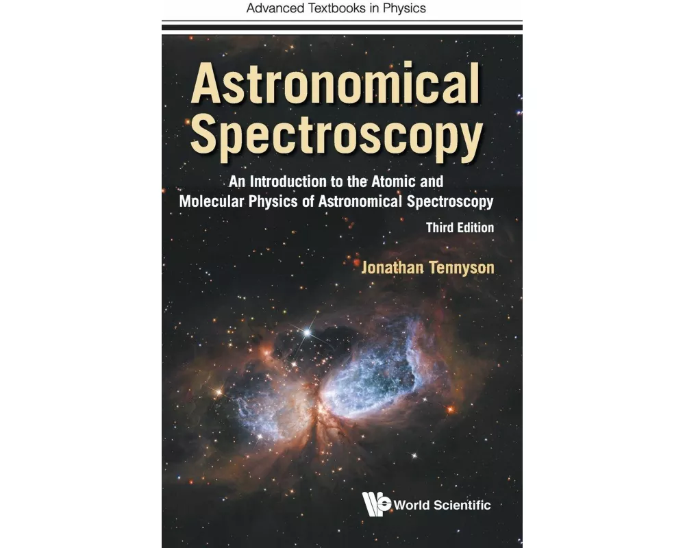 Astronomical Spectroscopy: An Introduction To The Atomic And Molecular Physics Of Astronomical Spectroscopy (Third Edition)