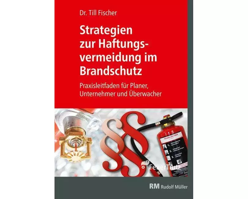 Strategien zur Haftungsvermeidung im Brandschutz