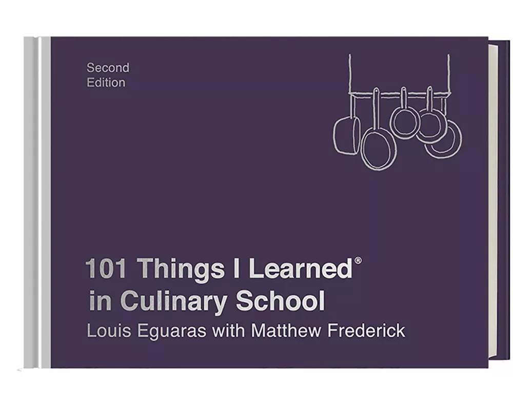 101 Things I Learned(r) in Culinary School (Second Edition)