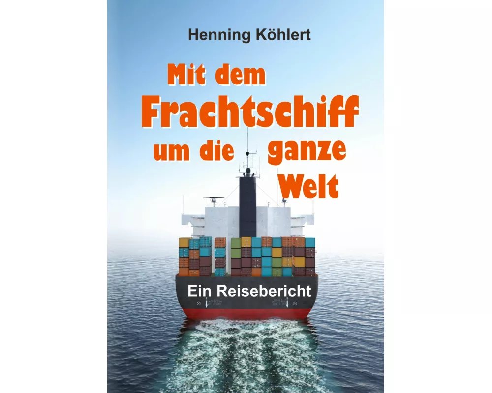 Mit dem Frachtschiff um die ganze Welt