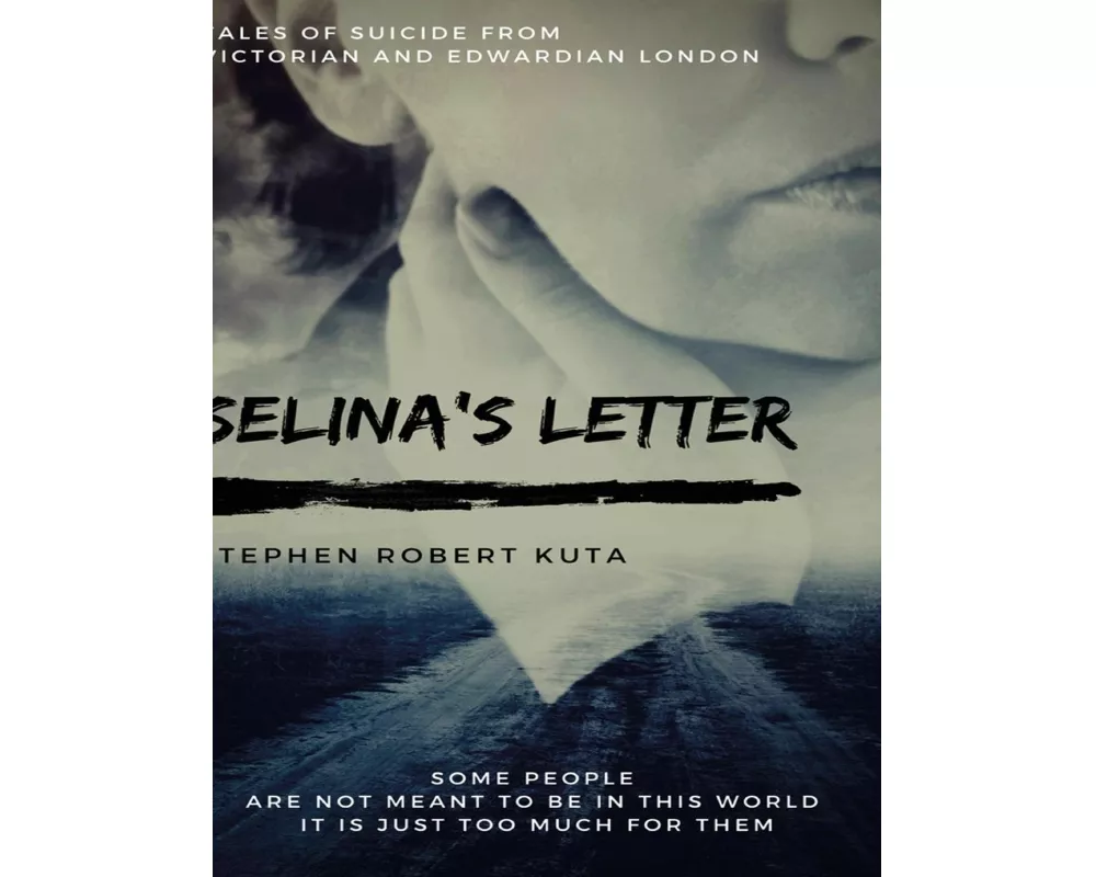Selina's Letter, Tales of Suicide from Victorian and Edwardian London