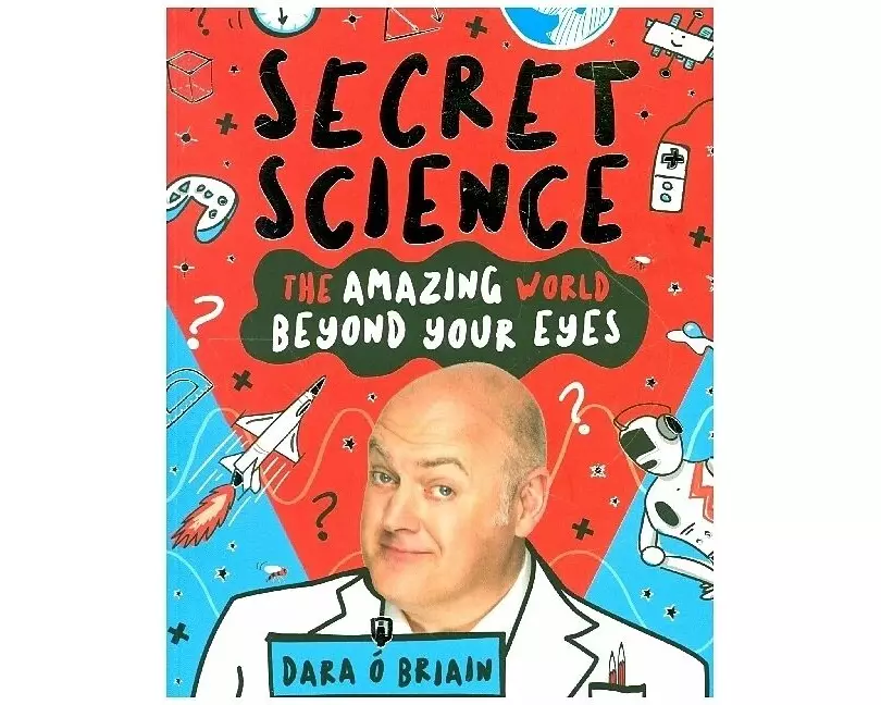Secret Science: The Amazing World Beyond Your Eyes