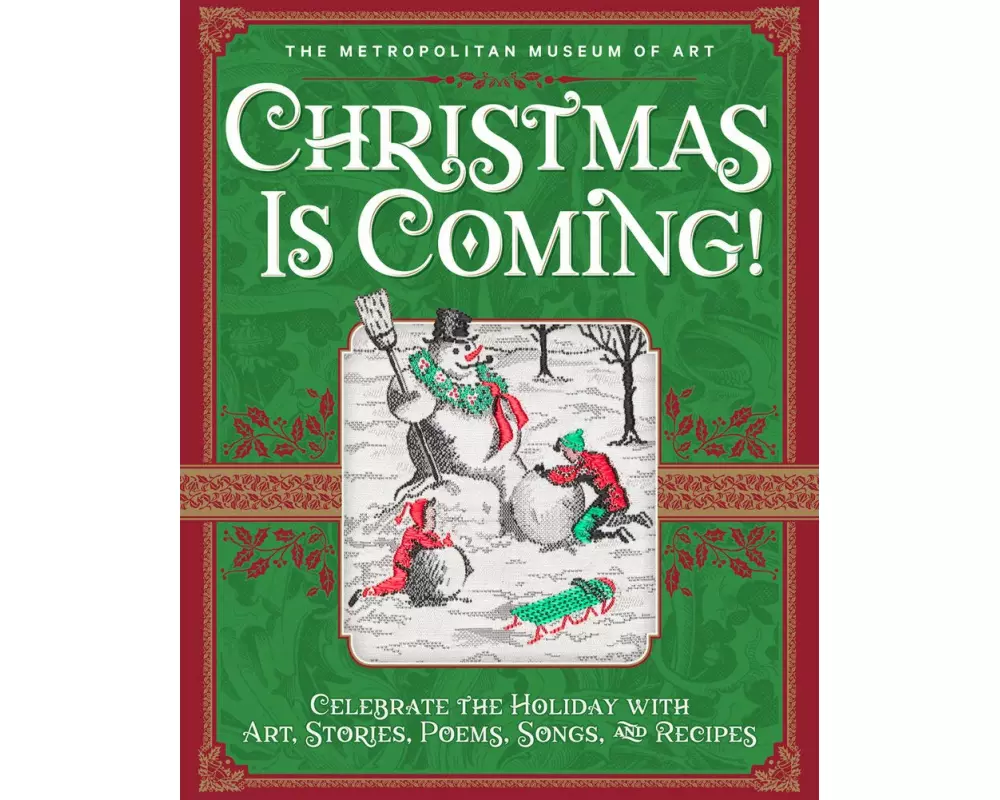 Christmas Is Coming!: Celebrate the Holiday with Art, Stories, Poems, Songs, and Recipes