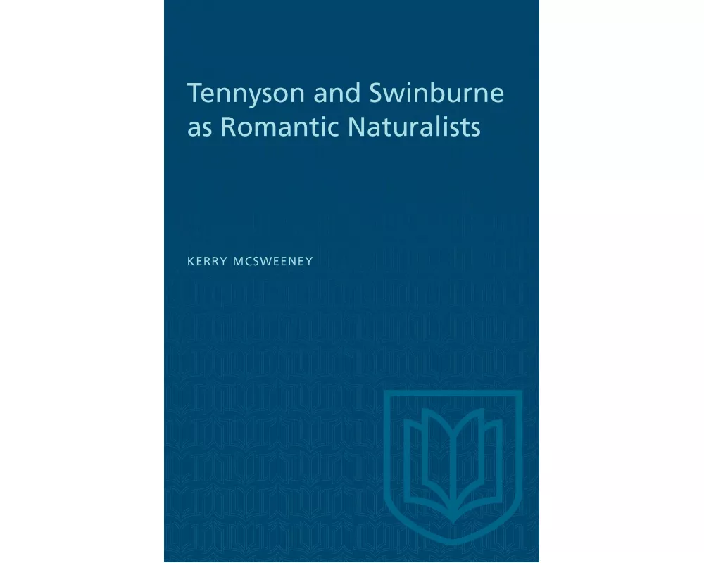 Tennyson and Swinburne as Romantic Naturalists