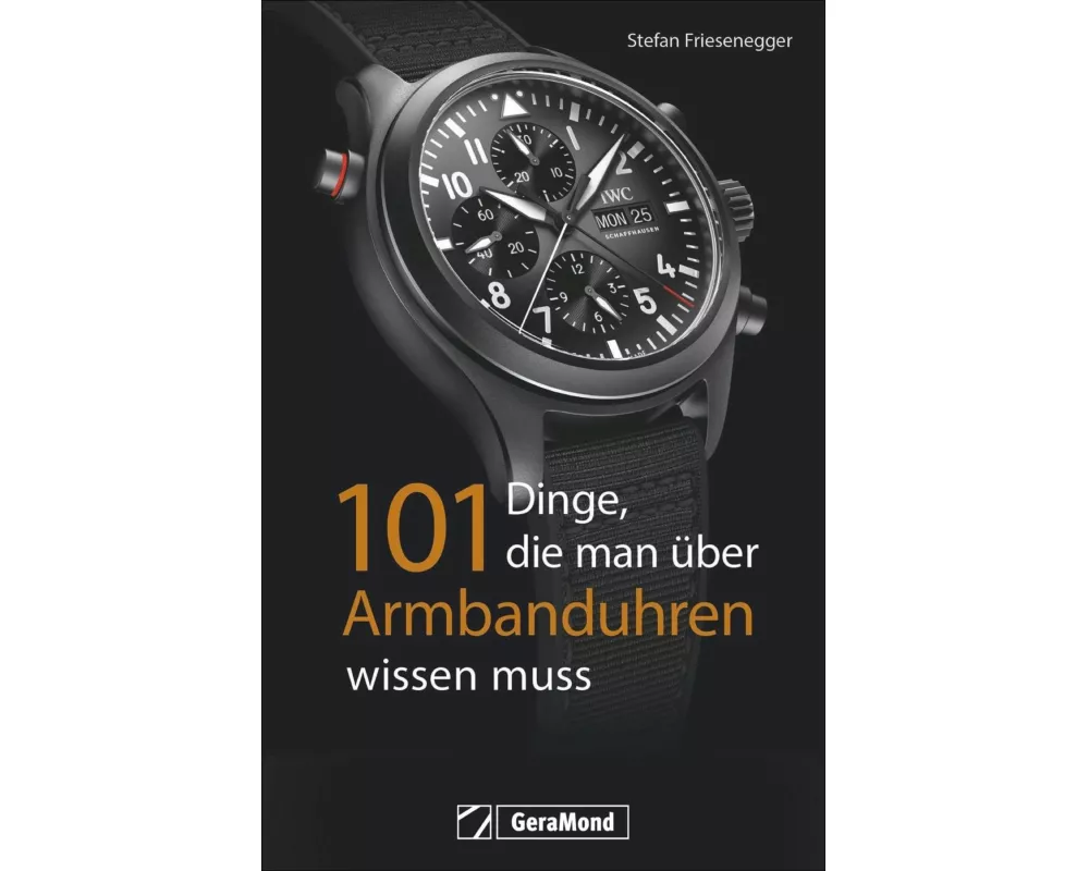 101 Dinge, die man über Armbanduhren wissen muss
