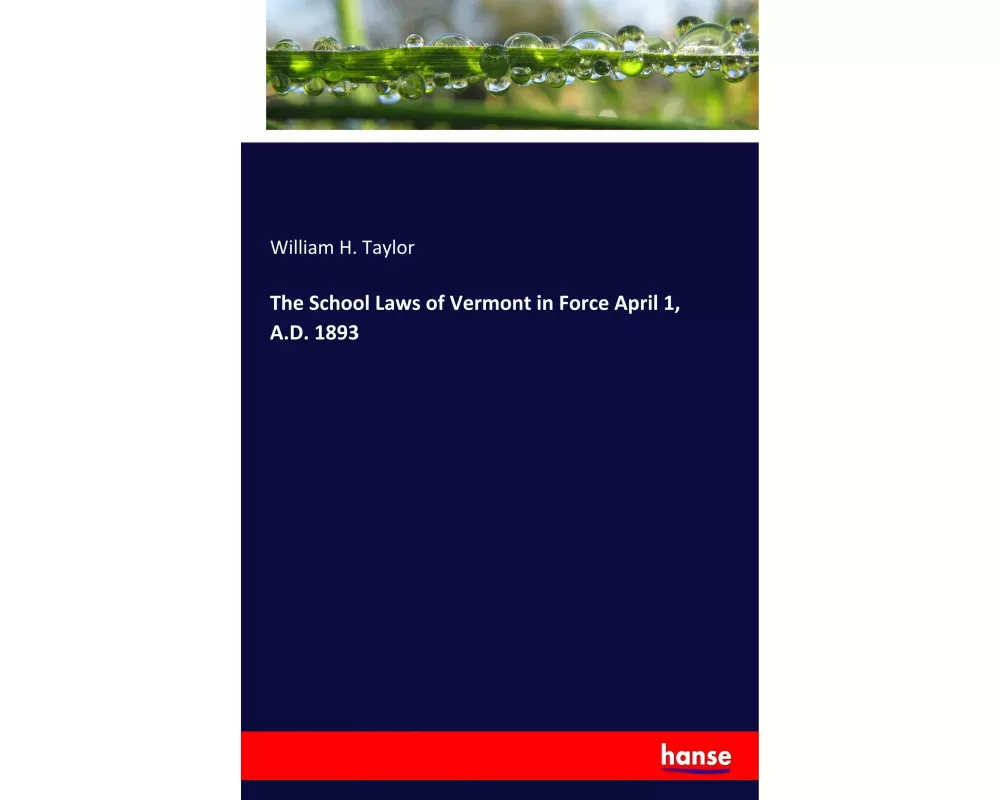 The School Laws of Vermont in Force April 1, A.D. 1893
