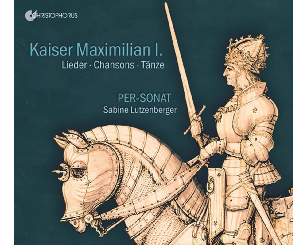 KAISER MAXIMILIAN I. Lieder,Chansons,Tänze