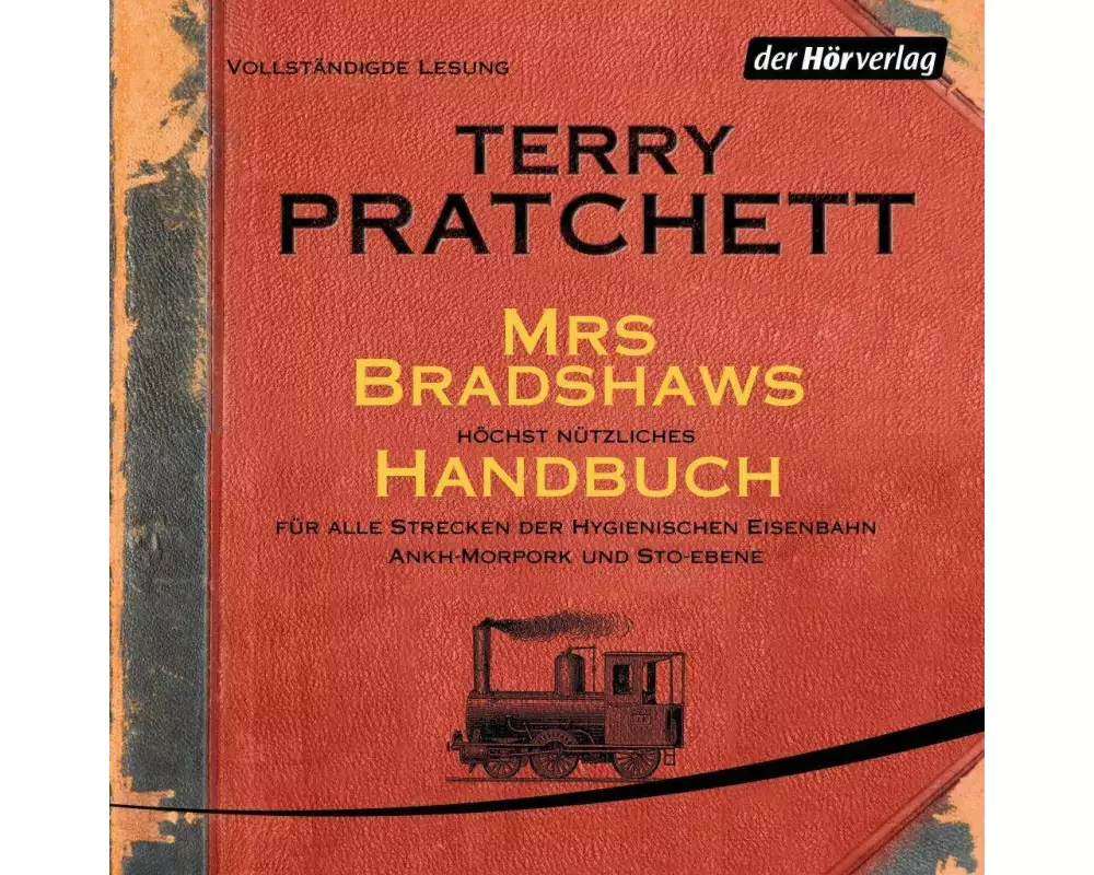 Mrs Bradshaws höchst nützliches Handbuch für alle Strecken der Hygienischen Eisenbahn Ankh-Morpork und Sto-Ebene