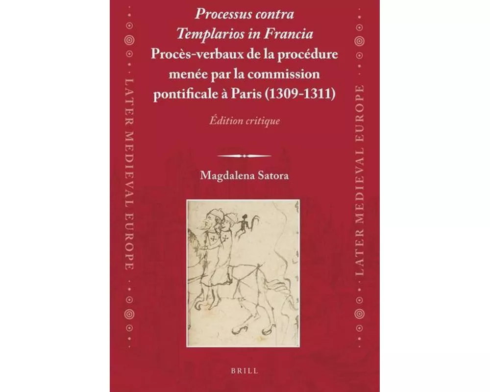 Processus Contra Templarios in Francia. Procès-Verbaux de la Procédure Menée Par La Commission Pontificale À Paris (1309-1311) (2 Vol.)