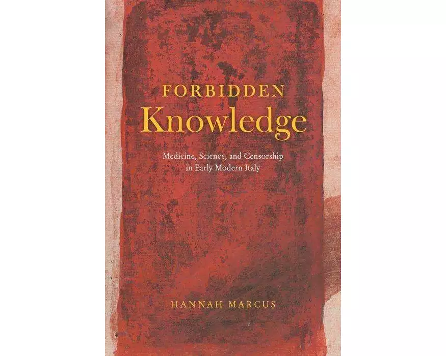 Forbidden Knowledge – Medicine, Science, and Censorship in Early Modern Italy