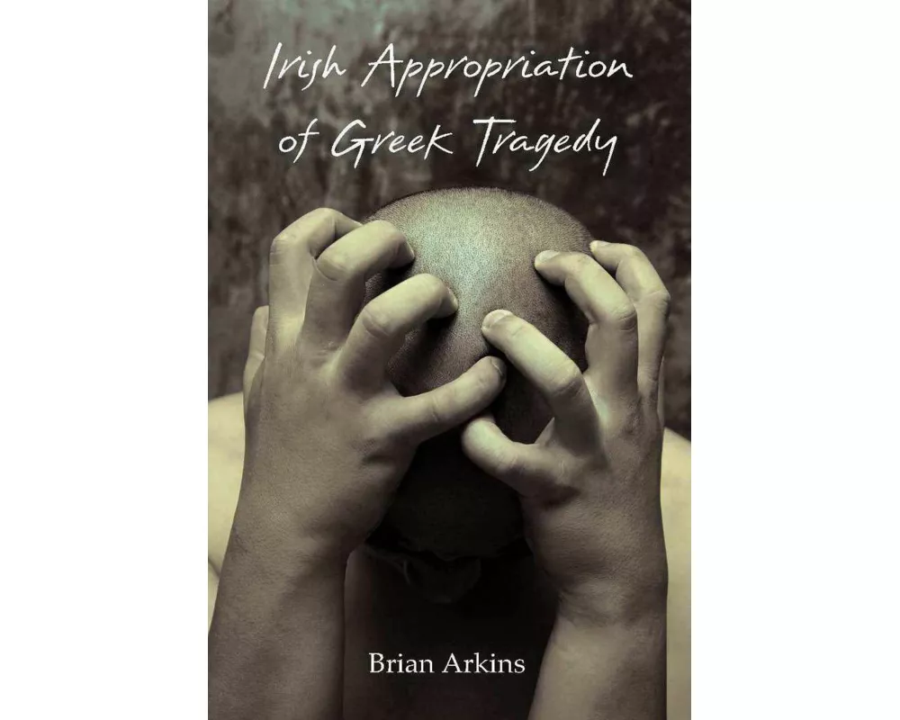 Irish Appropriation of Greek Tragedy