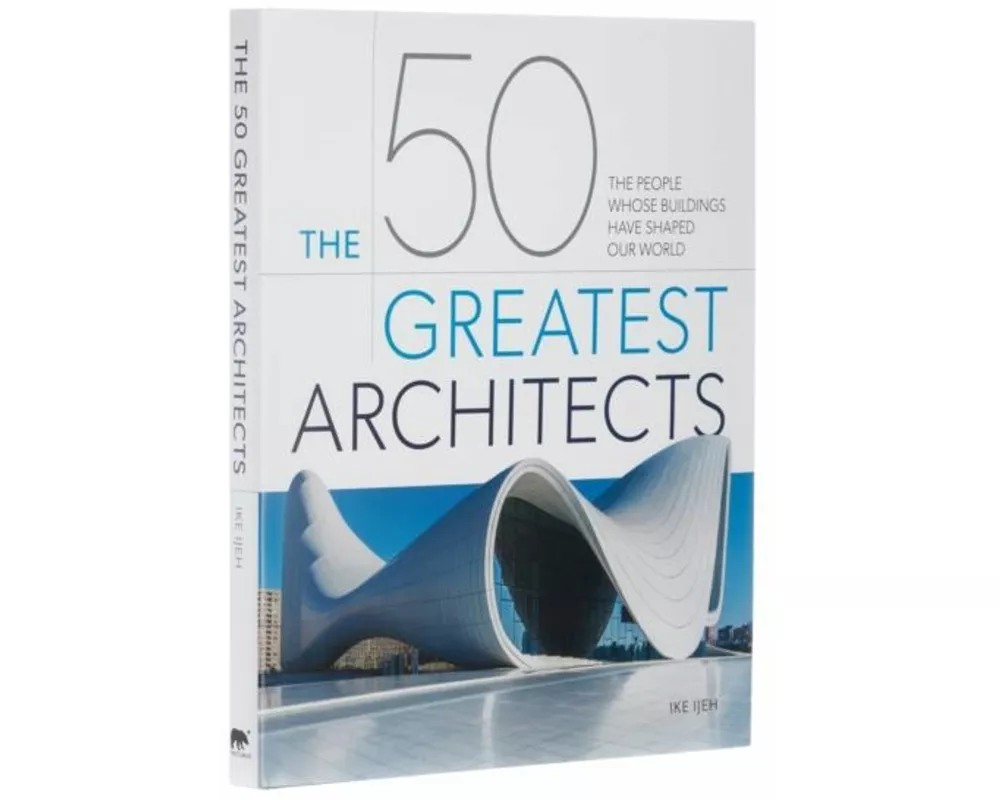 The 50 Greatest Architects