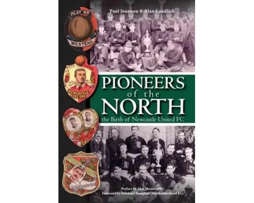 Pioneers of the North - The Birth of Newcastle United FC