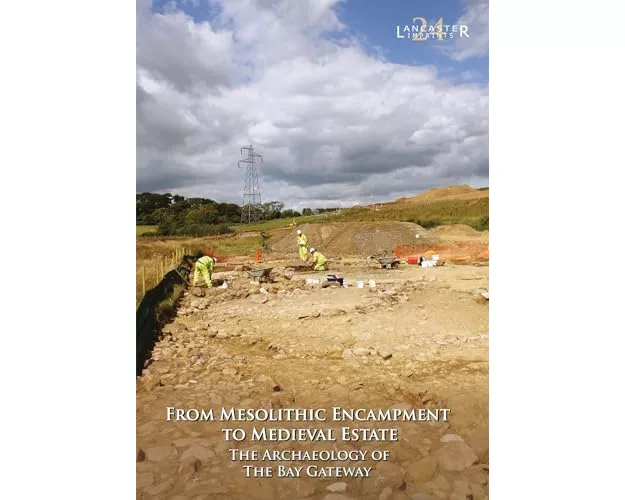 From Mesolithic Encampment to Medieval Estate: The Archaeology of the Bay Gateway
