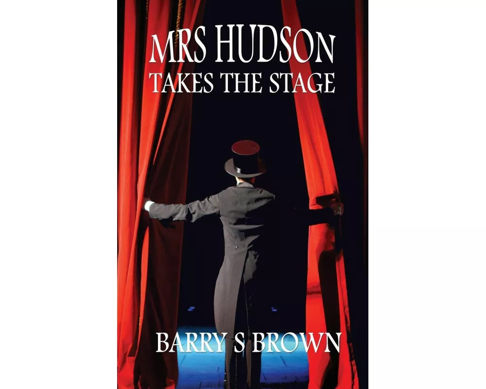 Mrs. Hudson Takes The Stage (Mrs. Hudson of Baker Street Book 6)