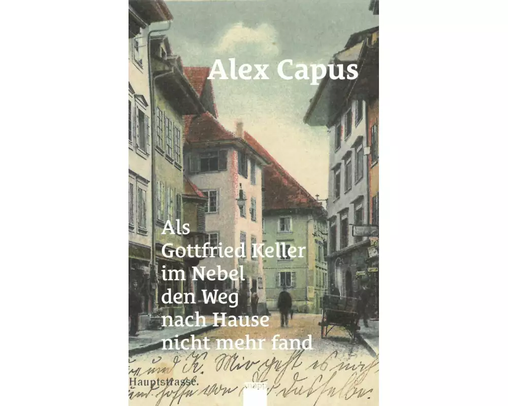 Als Gottfried Keller im Nebel den Weg nach Hause nicht mehr fand